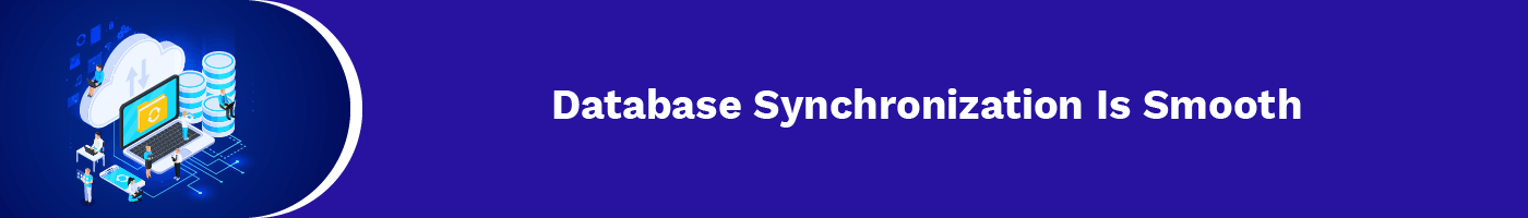 database synchronization is smooth